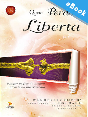 cover image of Quem perdoa liberta